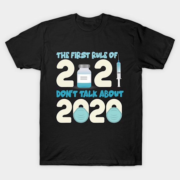 The First Rule of 2021 Don't Talk about 2020 Cool vaccinated T-Shirt by Hussein@Hussein